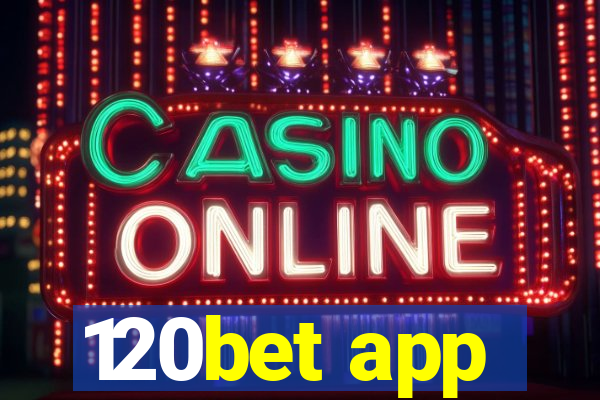 120bet app